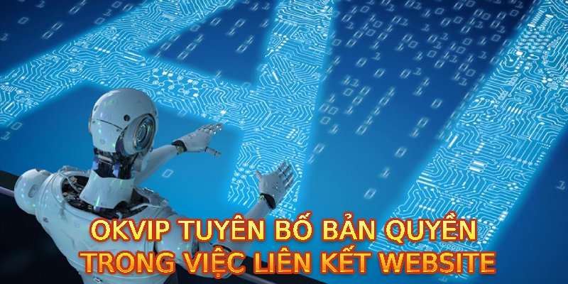 OKVIP tuyên bố bản quyền trong việc liên kết website